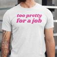 Too Pretty For a Job Y2k Aesthetic 2000s Nostalgia Unisex Jersey T-Shirt Too Pretty For a Job Y2k Aesthetic 2000s Nostalgia Unisex Jersey T-Shirt