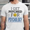 I Get Psyched For Psychology Psychologist Graduation Unisex Jersey T-Shirt