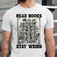 Read Books Stay Weird Book Lover Joke Introvert Reading Unisex Jersey T-Shirt