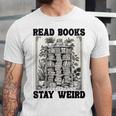 Read Books Stay Weird Book Lover Joke Introvert Reading Unisex Jersey T-Shirt