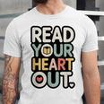Read Your Heart Out Book Lover Quote Men Women Unisex Jersey T-Shirt