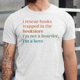 I Rescue Books Trapped In The Bookstore I'm Not A Hoarder Unisex Jersey T-Shirt