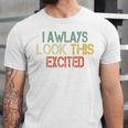 Sarcasm I Always Look This Excited Cool Introvert Unisex Jersey T-Shirt