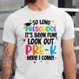 So Long Preschool Pre-K Here I Come Graduation Unisex Jersey T-Shirt