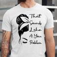 That Sounds Like A You Problem Messy Bun Introvert Raglan Baseball Tee Unisex Jersey T-Shirt