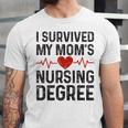 I Survived My Mom's Nursing Degree School Graduation Nursing Unisex Jersey T-Shirt
