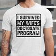 I Survived My Wife's Doctorate Program PhD Graduation Unisex Jersey T-Shirt