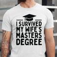 I Survived My Wife's Masters Degree Graduation Class Of 2025 Unisex Jersey T-Shirt