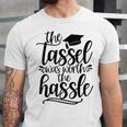 The Tassel Was Worth The Hassle Graduation Unisex Jersey T-Shirt