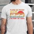 Vintage Retro Please Be Patient With Me I'm From The 1900s Premium Unisex Jersey T-Shirt