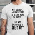 Why Do People Ask Introverts To Become More Talkative Unisex Jersey T-Shirt Why Do People Ask Introverts To Become More Talkative Unisex Jersey T-Shirt