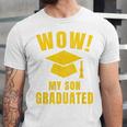 Wow My Son Graduated Mom Dad Of A Senior Graduation Unisex Jersey T-Shirt
