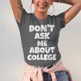 2023 GRADUATION GIFT DON'T ASK ME ABOUT COLLEGE Unisex Jersey T-Shirt