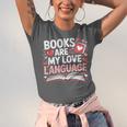 Books Are My Love Language Valentines Book Lover Teacher Unisex Jersey T-Shirt