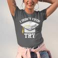 I Didn't Even Try 2018 Senior Graduation Shirt Unisex Jersey T-Shirt