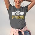 Done 6th Grade Graduation Sixth Grade 6th Graders Unisex Jersey T-Shirt