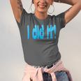 I Did It Graduation Shirt For Graduates And Proud Parents Unisex Jersey T-Shirt