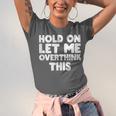 Hold On Let Me Overthink This Anxiety Introvert Unisex Jersey T-Shirt
