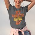 Introvert Humor My Therapist Gave Up Sarcastic Unisex Jersey T-Shirt