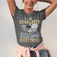 I Just Graduated I Know Everything Graduation Unisex Jersey T-Shirt