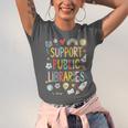 Support Public Libraries Reading Book Nerd Bookworm Literacy Unisex Jersey T-Shirt
