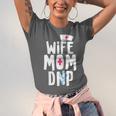 Wife Mom DNP Doctor Of Nursing Practice Graduation Unisex Jersey T-Shirt