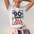 The 90s Were All That – Retro 1990s Nostalgia Tee Unisex Jersey T-Shirt