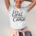 The Best Is Yet To Come Graduation Unisex Jersey T-Shirt