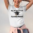 My Brain Is Full Diploma Please Graduation Idea For Her Him Unisex Jersey T-Shirt