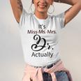 It's Miss Ms Mrs Dr Actually Doctor Graduation Unisex Jersey T-Shirt