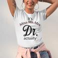 It's Miss Ms Mrs Dr Actually Doctor Graduation Women Unisex Jersey T-Shirt