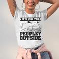 It's Way Too Peopley Outside Anti Social Introvert Unisex Jersey T-Shirt It's Way Too Peopley Outside Anti Social Introvert Unisex Jersey T-Shirt