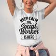 Keep Calm The Social Worker Is Here Graduation Work Job Unisex Jersey T-Shirt