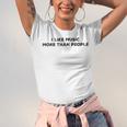 I Like Music More Than People Introverts Musicians Unisex Jersey T-Shirt I Like Music More Than People Introverts Musicians Unisex Jersey T-Shirt