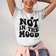 Not In The Mood Anti Social Introvert Sarcastic Retro Unisex Jersey T-Shirt