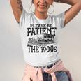 Please Be Patient With Me I'm From The 1900s Old Vintage Premium Unisex Jersey T-Shirt Please Be Patient With Me I'm From The 1900s Old Vintage Premium Unisex Jersey T-Shirt