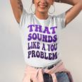 That Sounds Like A You Problem Groovy Introvert Raglan Baseball Tee Unisex Jersey T-Shirt