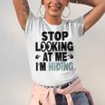 Stop Looking At Me I’m Hiding Sarcastic Introvert Joke Unisex Jersey T-Shirt Stop Looking At Me I’m Hiding Sarcastic Introvert Joke Unisex Jersey T-Shirt