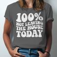100 Not Leaving The House Today Introverts Unisex Jersey T-Shirt