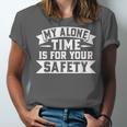 My Alone Time Is For Your Safety Introvert Unisex Jersey T-Shirt My Alone Time Is For Your Safety Introvert Unisex Jersey T-Shirt