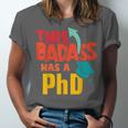 This Badass Has a PhD Doctor Graduation Unisex Jersey T-Shirt