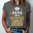 Bruh I'm A Senior Class Of 2026 Graduation School Unisex Jersey T-Shirt
