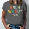 Bruh We Out Seniors Graduation Senior Graduate Unisex Jersey T-Shirt