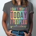 I Can't People Today I Peopled Yesterday Introvert Life Unisex Jersey T-Shirt I Can't People Today I Peopled Yesterday Introvert Life Unisex Jersey T-Shirt