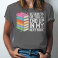 Be Careful Or You'Ll End Up In My Next Book Unisex Jersey T-Shirt