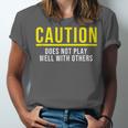 Caution Does Not Play Well With Others Introvert Unisex Jersey T-Shirt Caution Does Not Play Well With Others Introvert Unisex Jersey T-Shirt