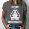 Caution Slippery When Reading Book Lover Unisex Jersey T-Shirt Caution Slippery When Reading Book Lover Unisex Jersey T-Shirt