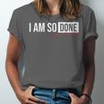 Class Of 2026 I Am So Done Graduation For Him Her Unisex Jersey T-Shirt