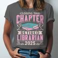 Closing This Chapter Retired Librarian 2025 Book Retirement Unisex Jersey T-Shirt