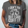 I Cuff Stupid Police OfficerShirt Academy Graduation Unisex Jersey T-Shirt